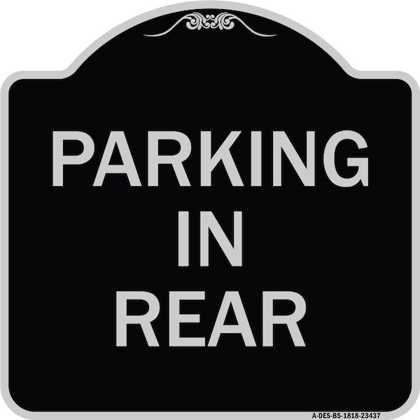 Designer Series Parking in Rear, Black & Silver Heavy-Gauge Aluminum Sign, 18" x 18", BS-1818-23437